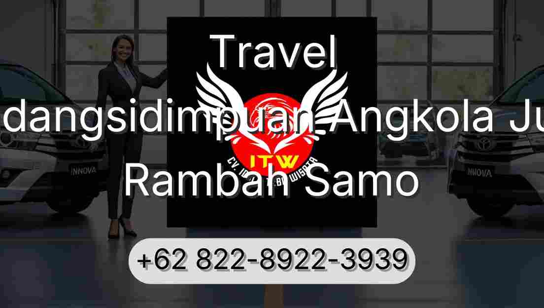 Travel Padangsidimpuan Angkola Julu Rambah Samo