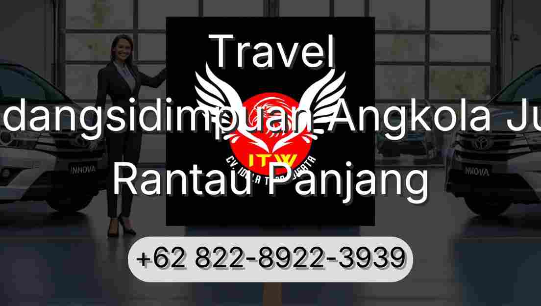 Travel Padangsidimpuan Angkola Julu Rantau Panjang