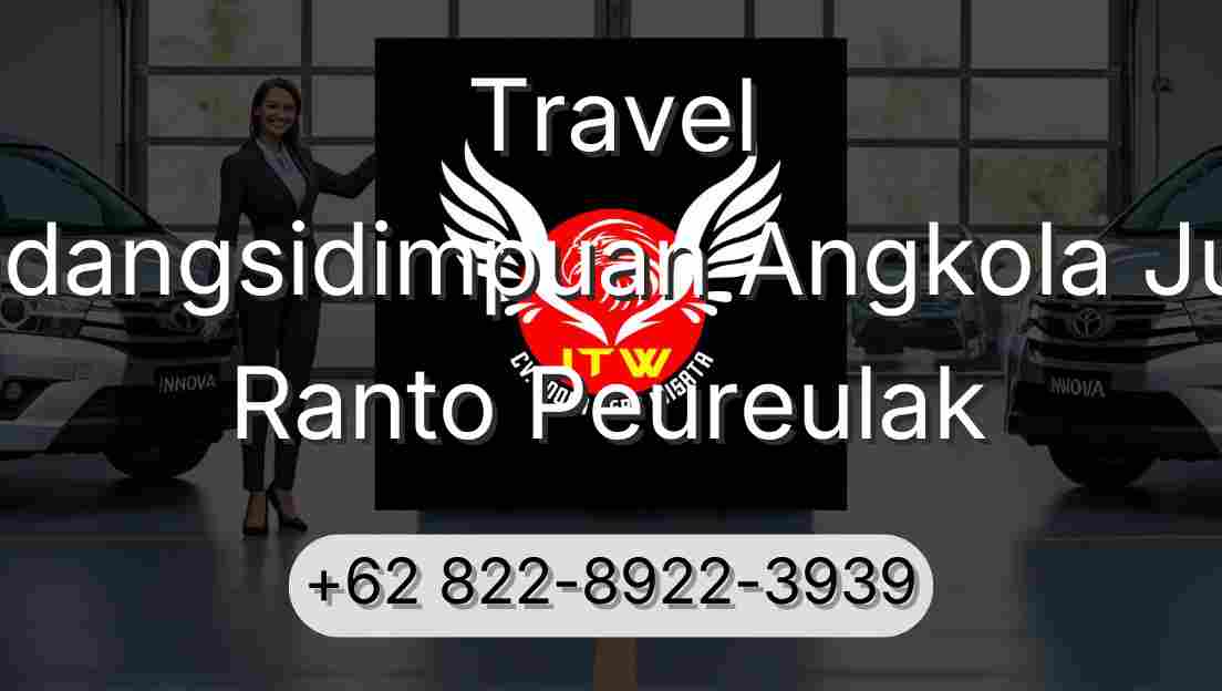 Travel Padangsidimpuan Angkola Julu Ranto Peureulak