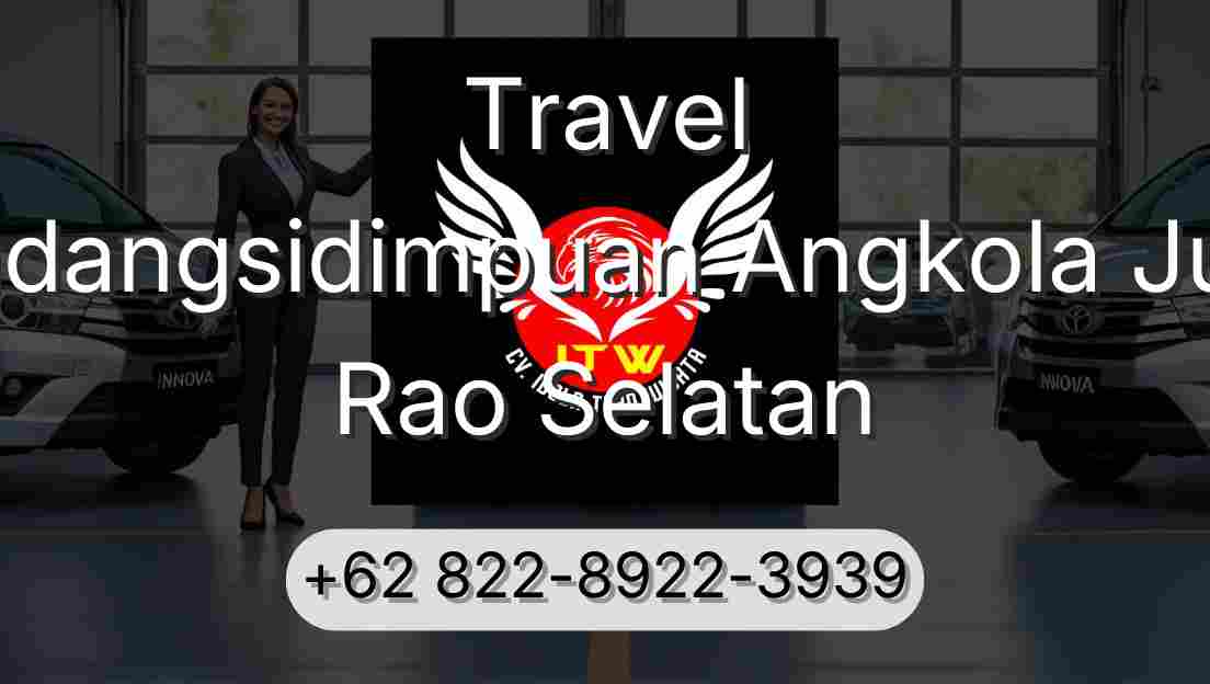 Travel Padangsidimpuan Angkola Julu Rao Selatan