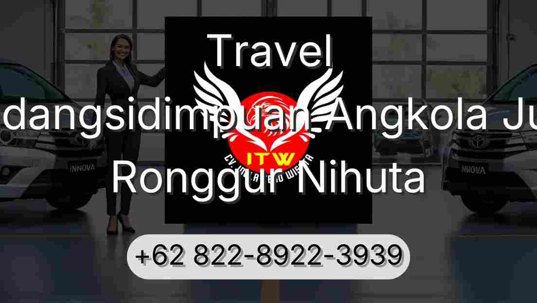 Travel Padangsidimpuan Angkola Julu Ronggur Nihuta