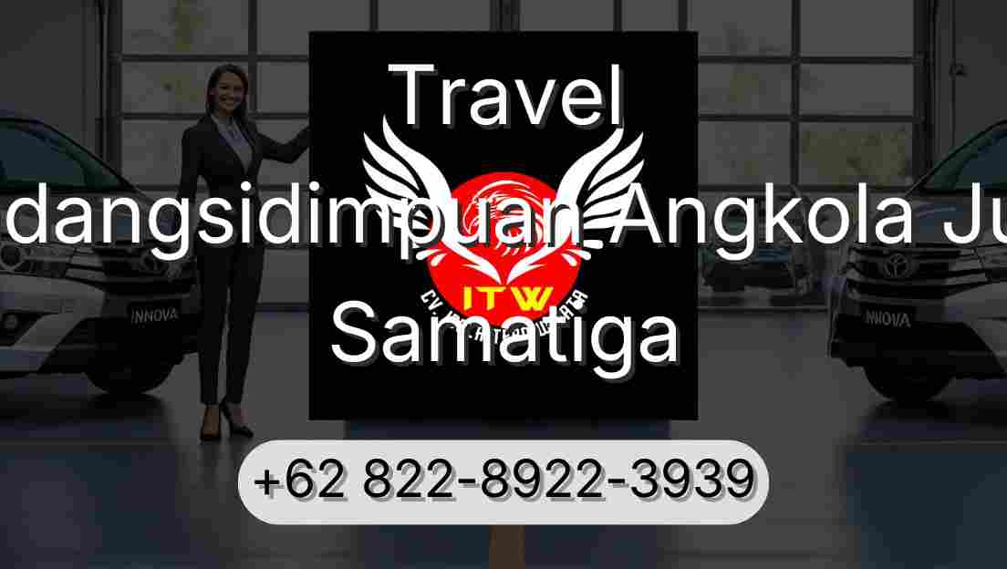 Travel Padangsidimpuan Angkola Julu Samatiga