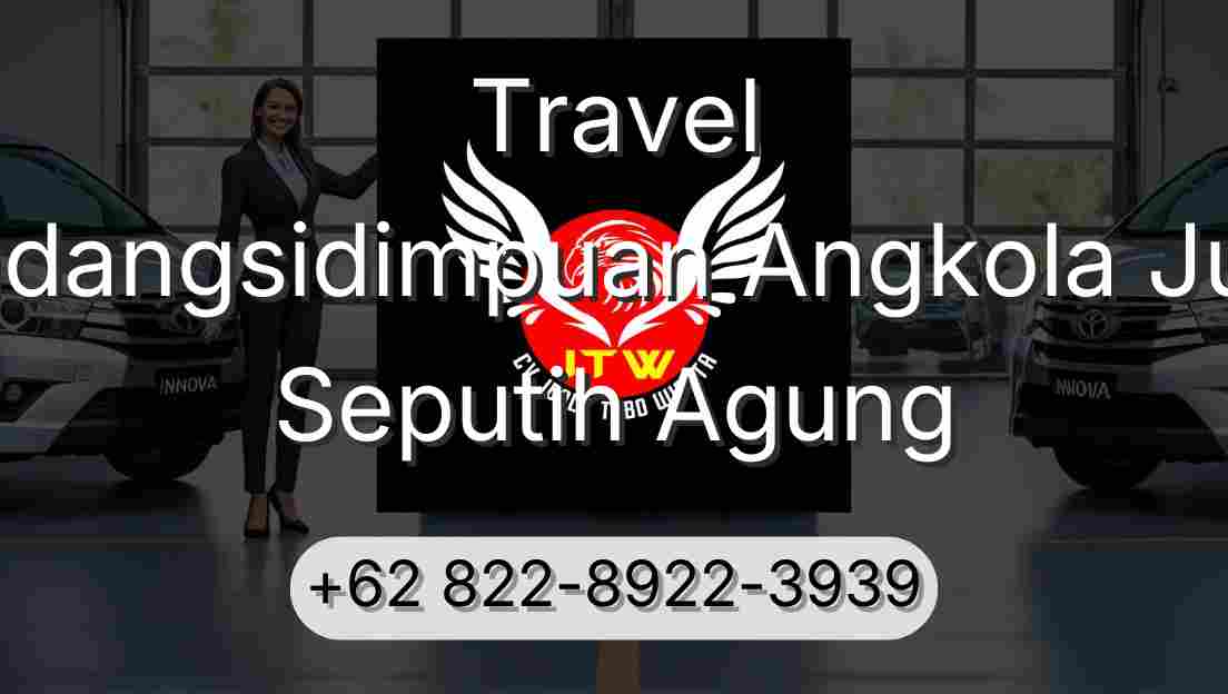 Travel Padangsidimpuan Angkola Julu Seputih Agung