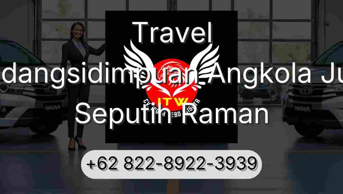 Travel Padangsidimpuan Angkola Julu Seputih Raman