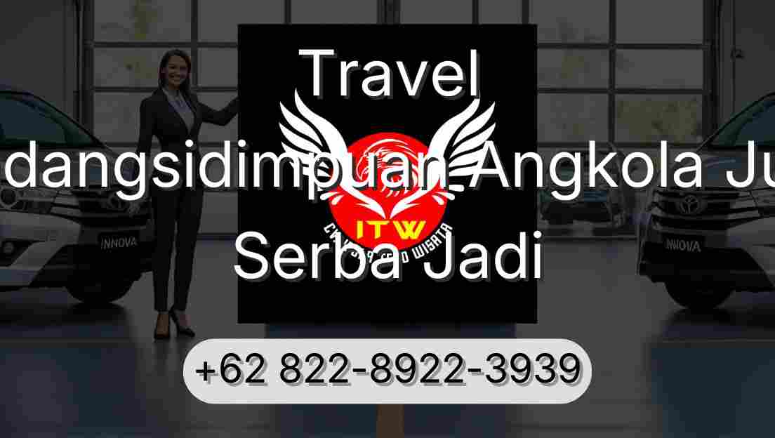 Travel Padangsidimpuan Angkola Julu Serba Jadi