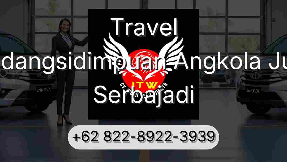 Travel Padangsidimpuan Angkola Julu Serbajadi