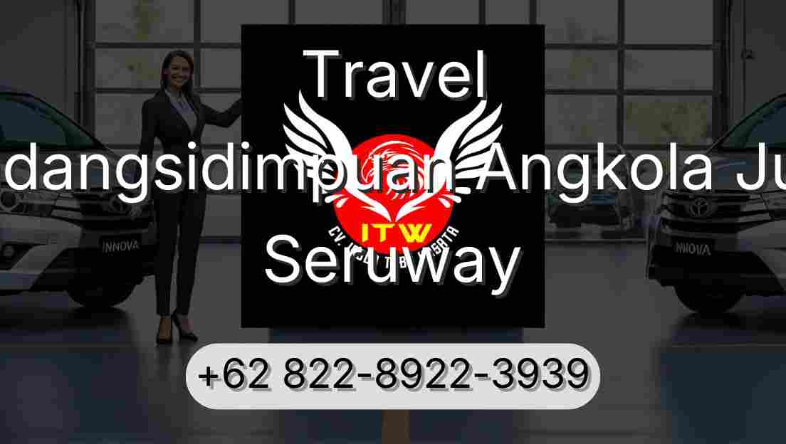 Travel Padangsidimpuan Angkola Julu Seruway