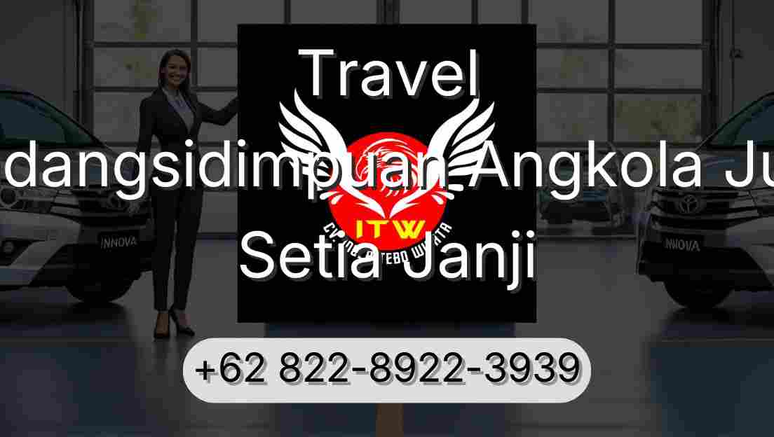 Travel Padangsidimpuan Angkola Julu Setia Janji