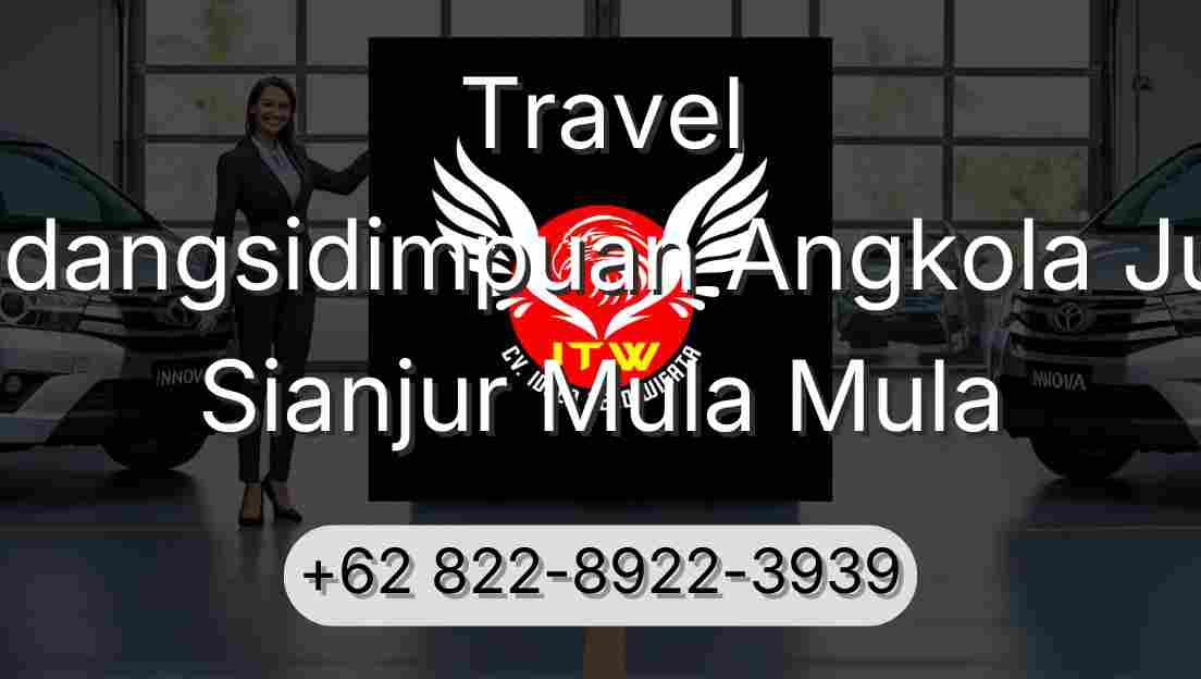 Travel Padangsidimpuan Angkola Julu Sianjur Mula Mula