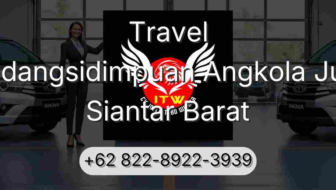 Travel Padangsidimpuan Angkola Julu Siantar Barat