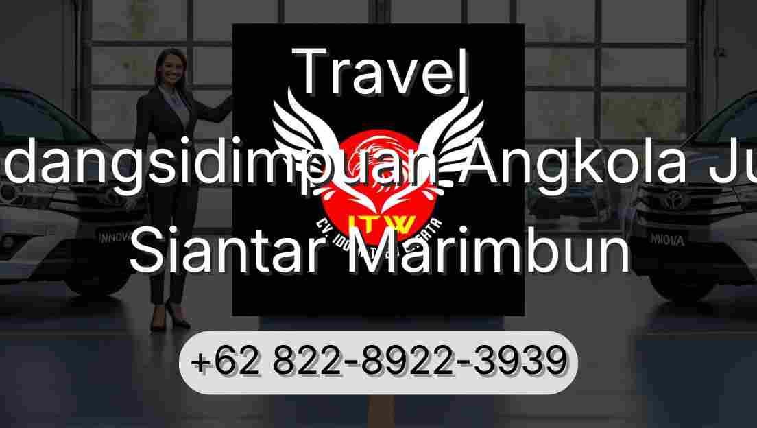 Travel Padangsidimpuan Angkola Julu Siantar Marimbun