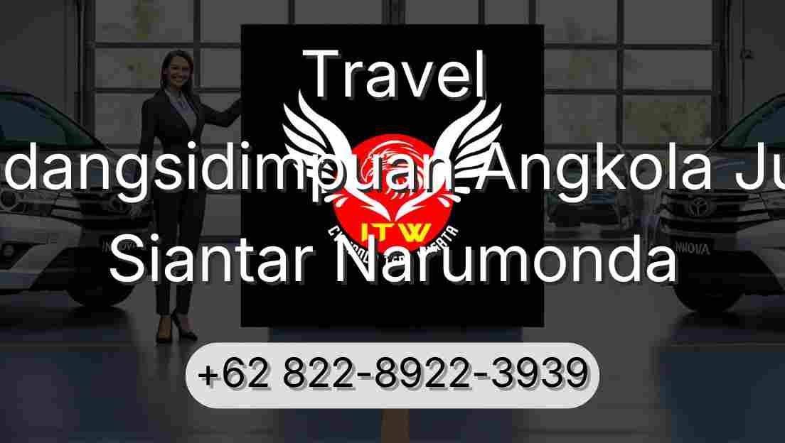 Travel Padangsidimpuan Angkola Julu Siantar Narumonda