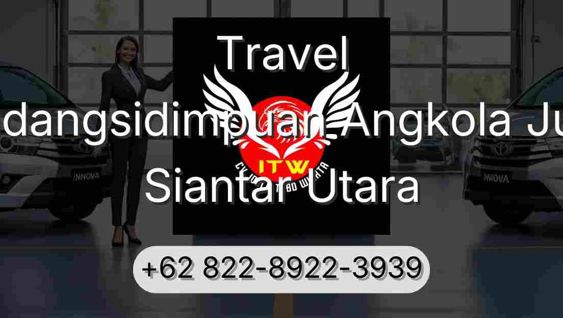 Travel Padangsidimpuan Angkola Julu Siantar Utara