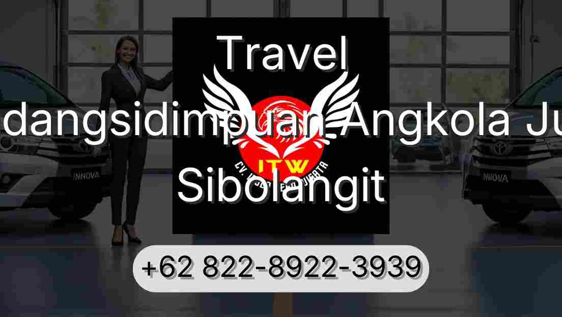 Travel Padangsidimpuan Angkola Julu Sibolangit