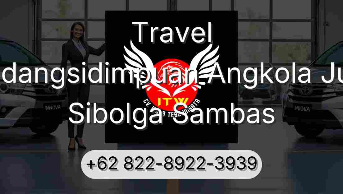 Travel Padangsidimpuan Angkola Julu Sibolga Sambas