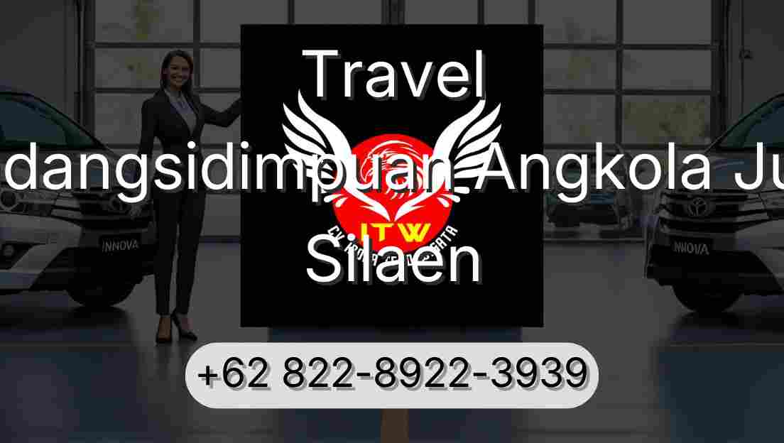 Travel Padangsidimpuan Angkola Julu Silaen