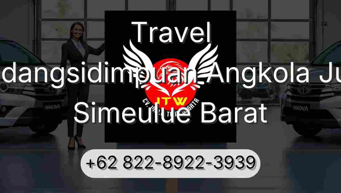 Travel Padangsidimpuan Angkola Julu Simeulue Barat