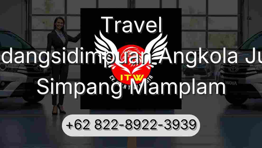 Travel Padangsidimpuan Angkola Julu Simpang Mamplam