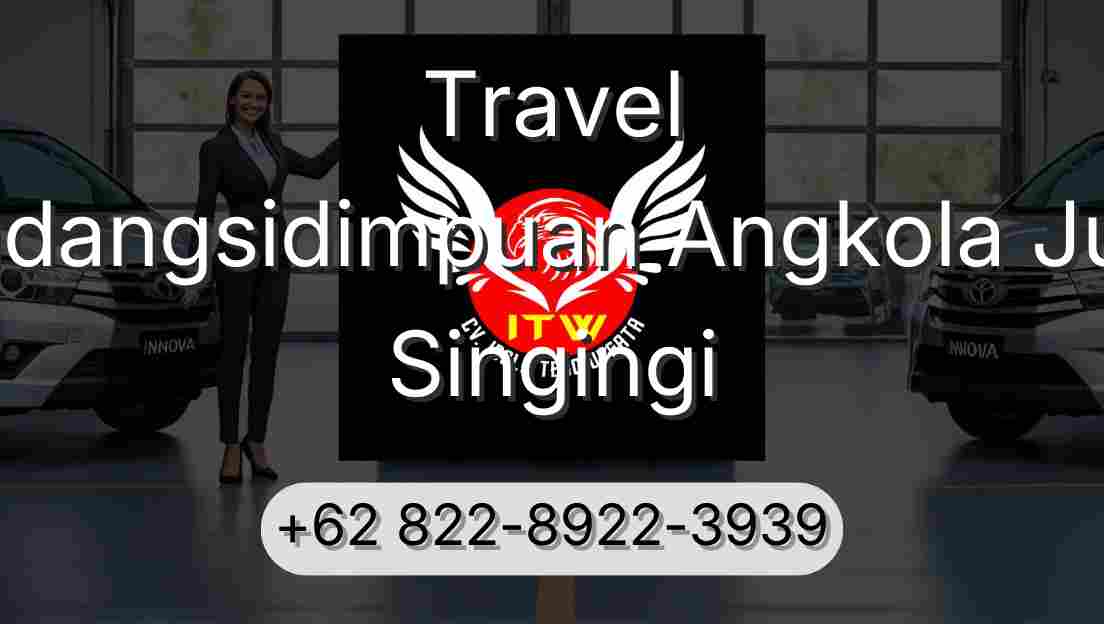 Travel Padangsidimpuan Angkola Julu Singingi