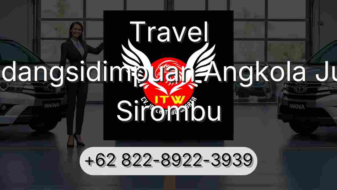 Travel Padangsidimpuan Angkola Julu Sirombu
