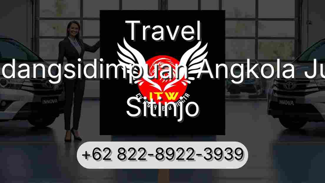 Travel Padangsidimpuan Angkola Julu Sitinjo