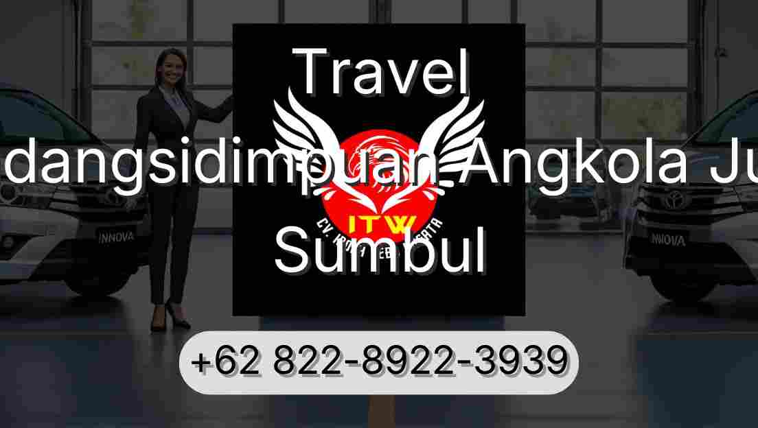 Travel Padangsidimpuan Angkola Julu Sumbul