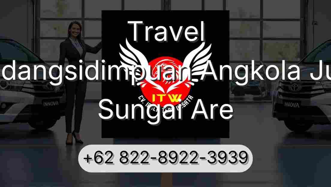 Travel Padangsidimpuan Angkola Julu Sungai Are