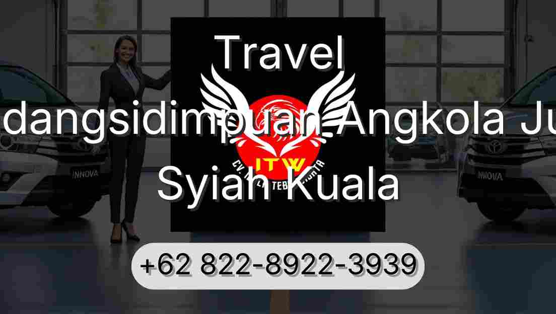 Travel Padangsidimpuan Angkola Julu Syiah Kuala