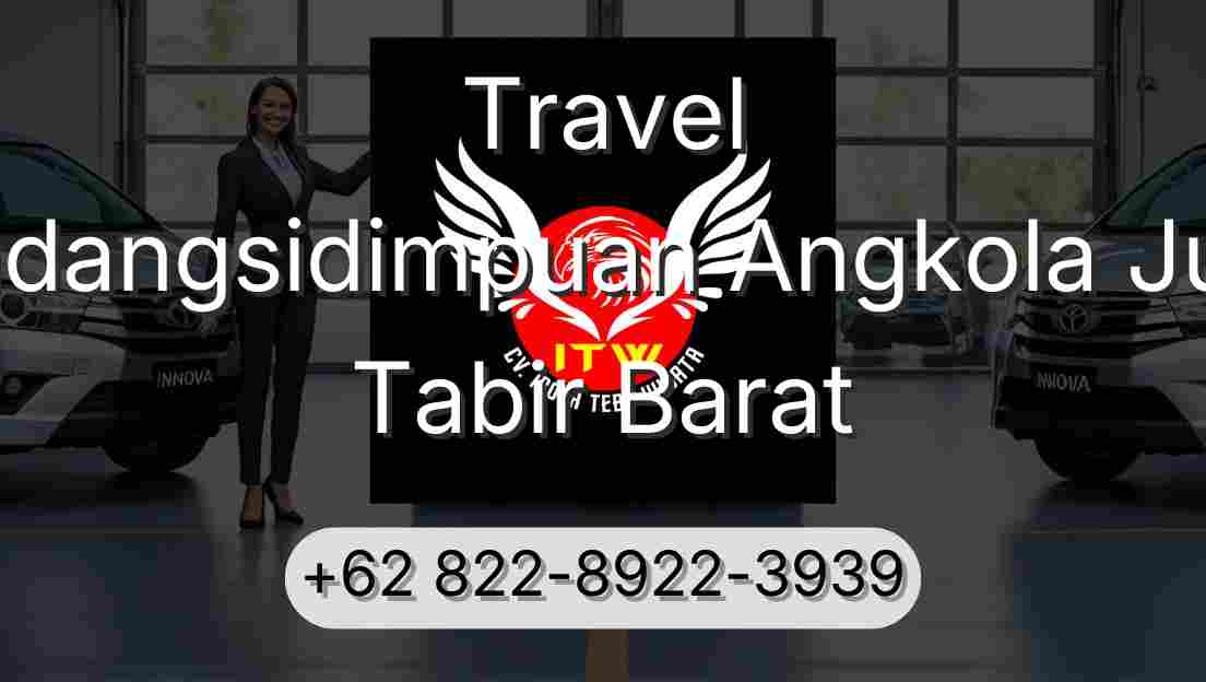Travel Padangsidimpuan Angkola Julu Tabir Barat