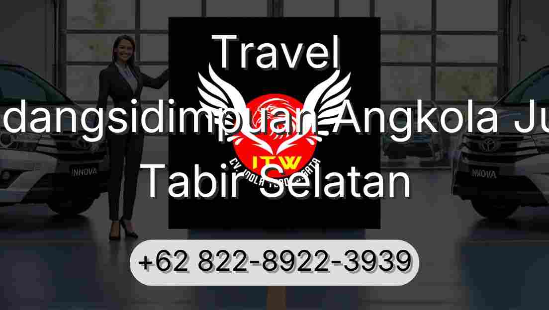 Travel Padangsidimpuan Angkola Julu Tabir Selatan