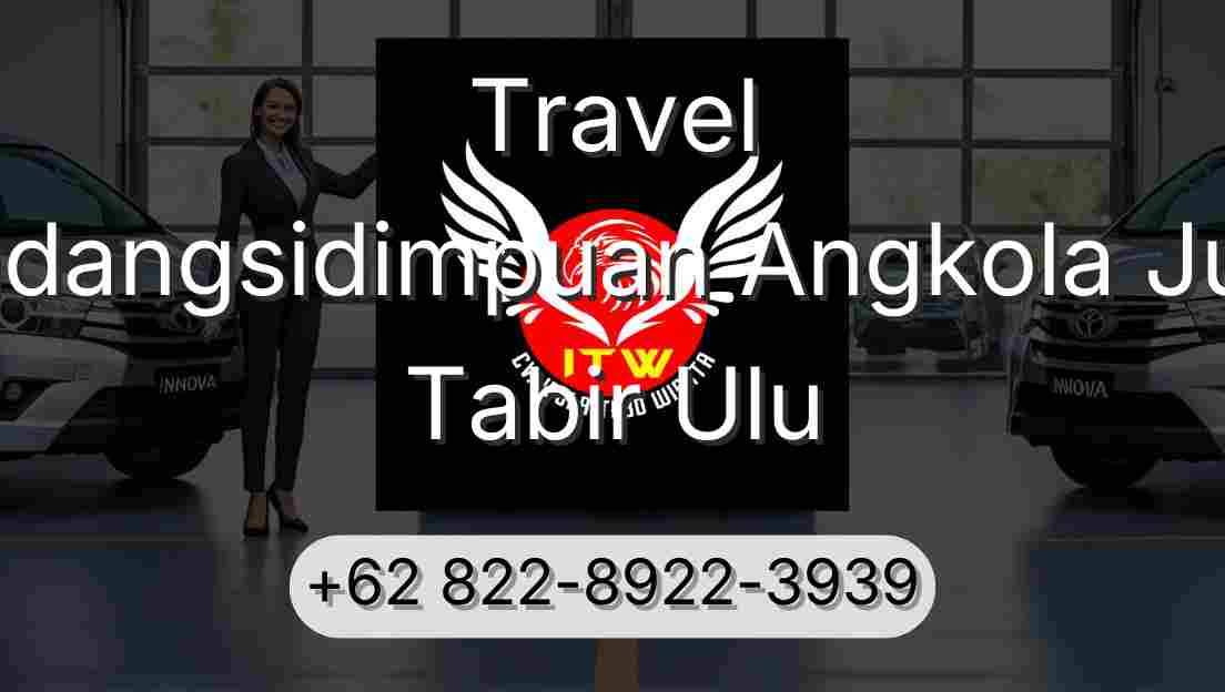 Travel Padangsidimpuan Angkola Julu Tabir Ulu