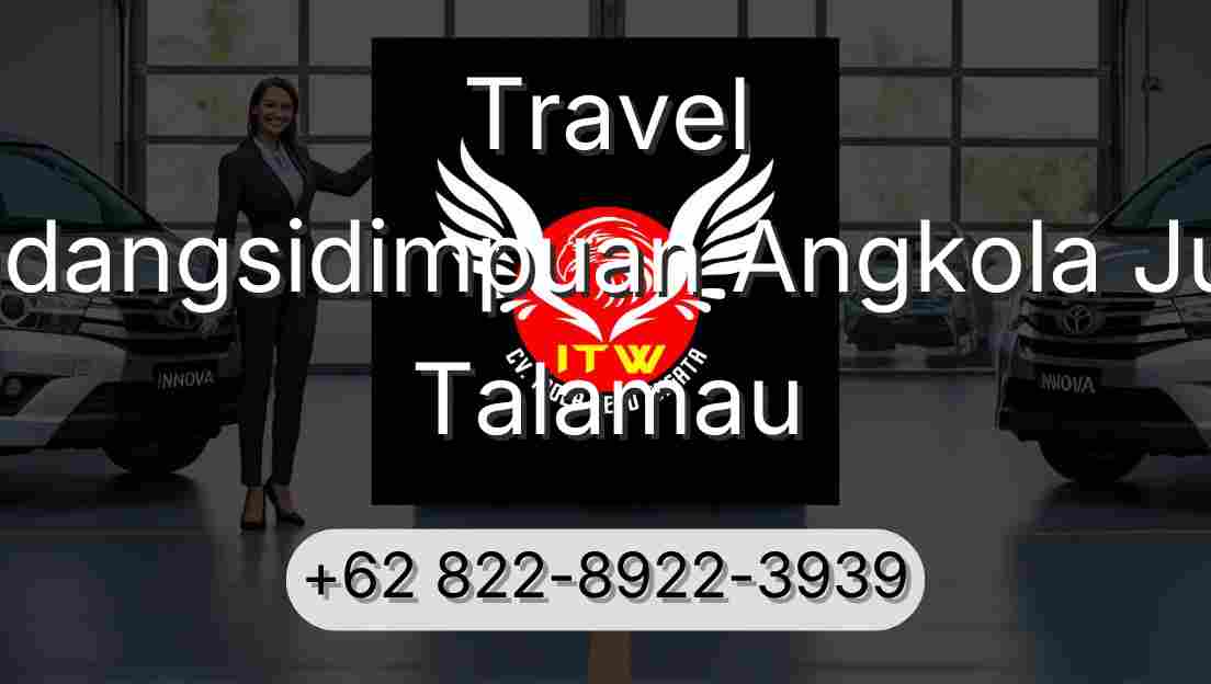 Travel Padangsidimpuan Angkola Julu Talamau