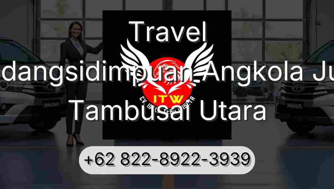 Travel Padangsidimpuan Angkola Julu Tambusai Utara
