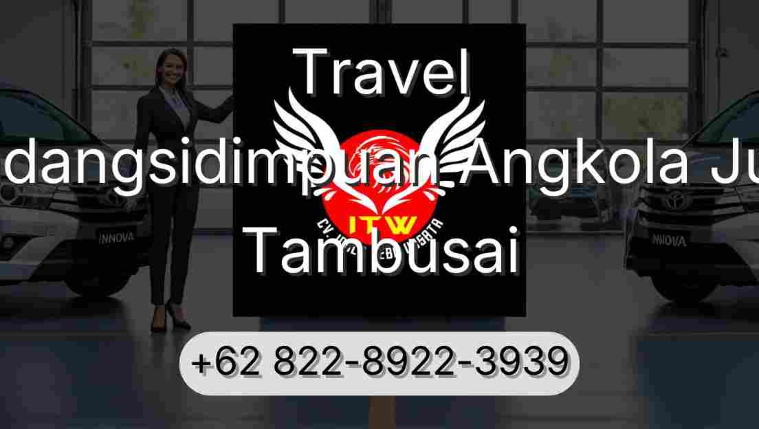 Travel Padangsidimpuan Angkola Julu Tambusai