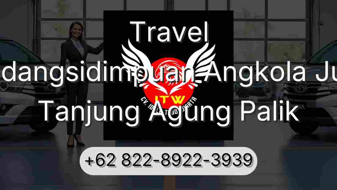 Travel Padangsidimpuan Angkola Julu Tanjung Agung Palik
