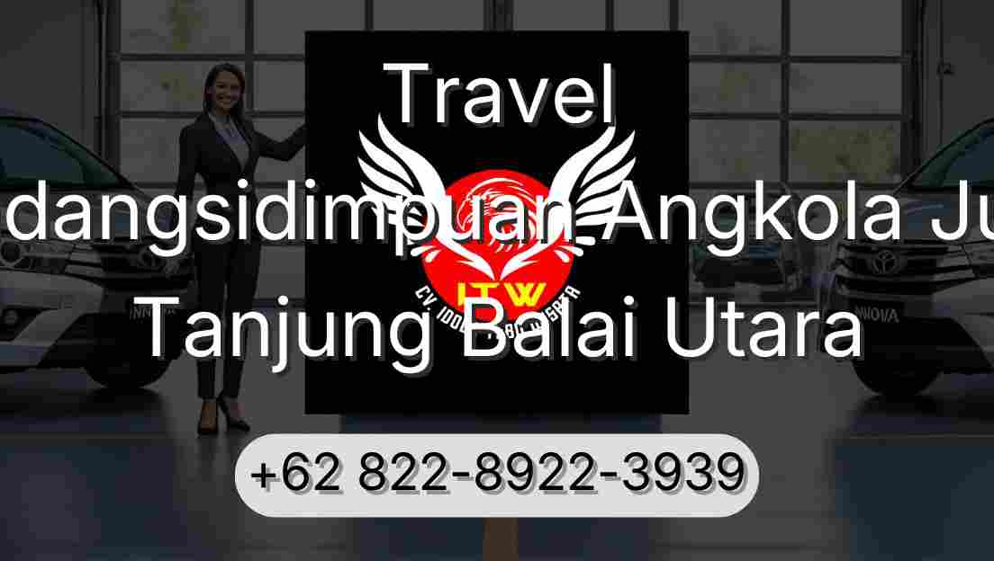 Travel Padangsidimpuan Angkola Julu Tanjung Balai Utara