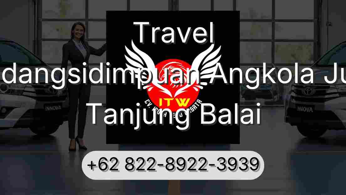 Travel Padangsidimpuan Angkola Julu Tanjung Balai