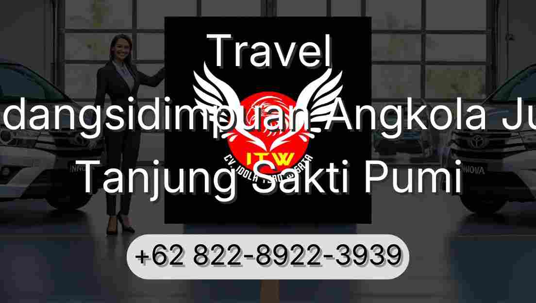 Travel Padangsidimpuan Angkola Julu Tanjung Sakti Pumi