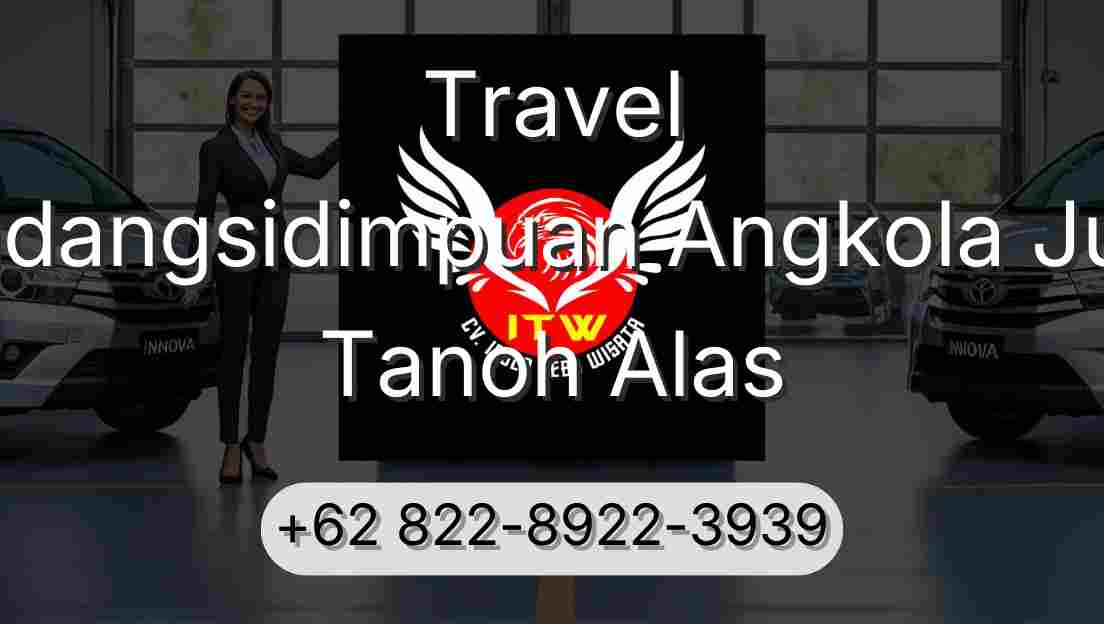 Travel Padangsidimpuan Angkola Julu Tanoh Alas