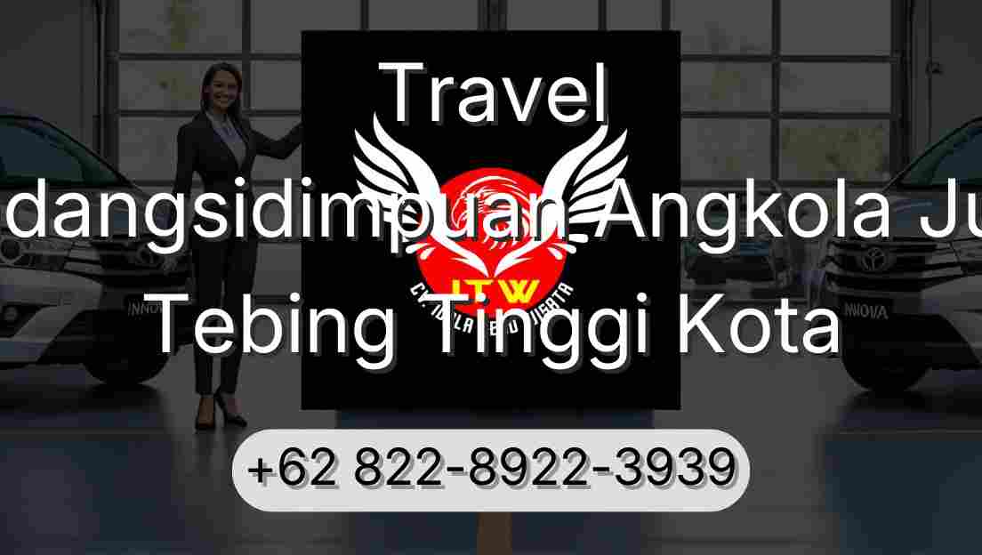 Travel Padangsidimpuan Angkola Julu Tebing Tinggi Kota