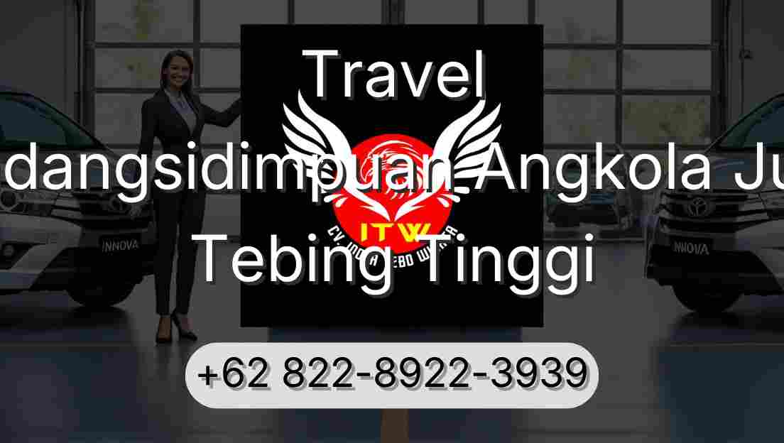 Travel Padangsidimpuan Angkola Julu Tebing Tinggi
