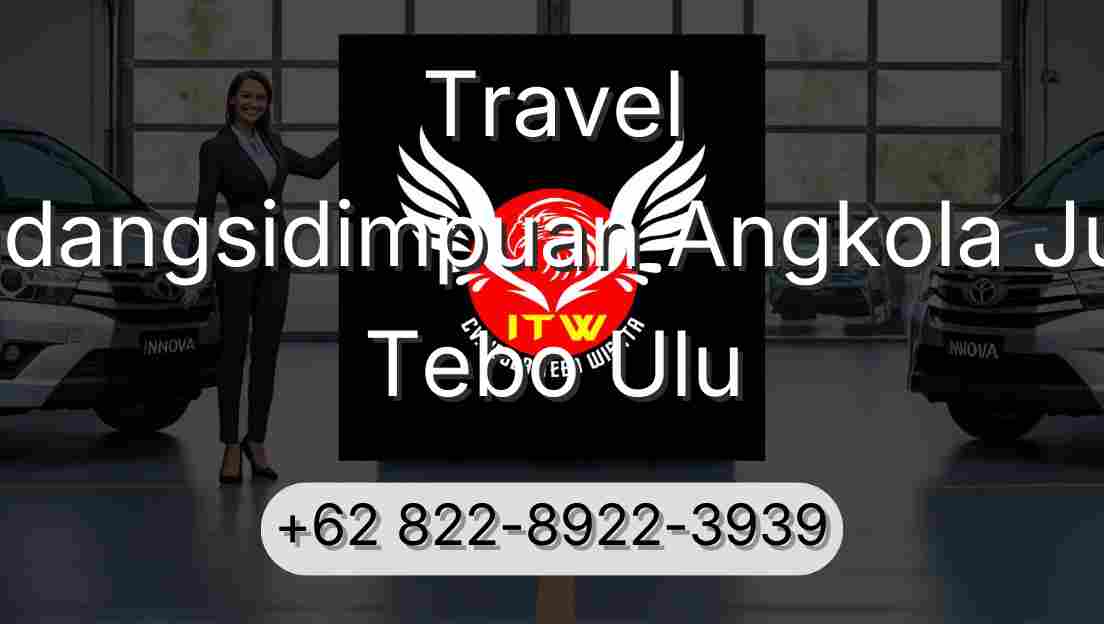 Travel Padangsidimpuan Angkola Julu Tebo Ulu