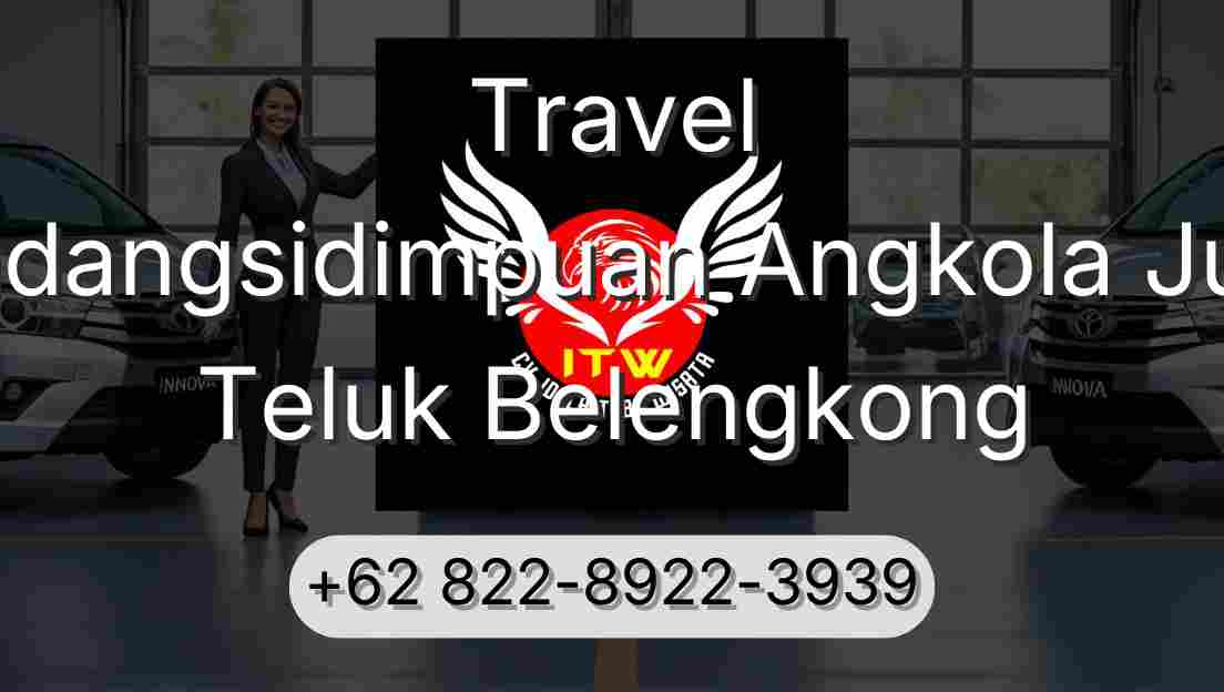 Travel Padangsidimpuan Angkola Julu Teluk Belengkong