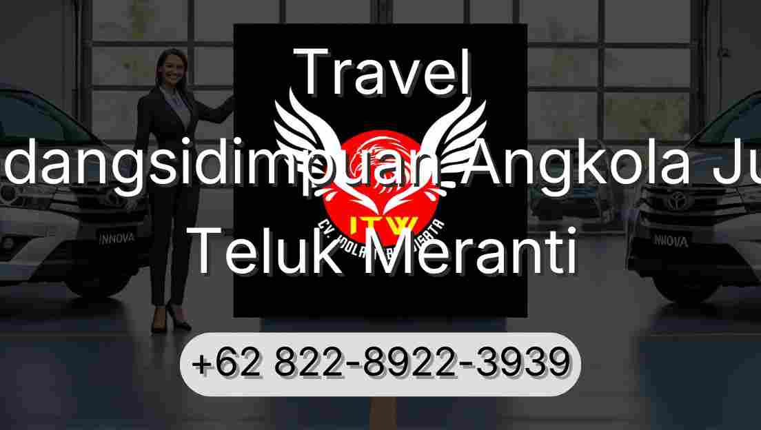 Travel Padangsidimpuan Angkola Julu Teluk Meranti