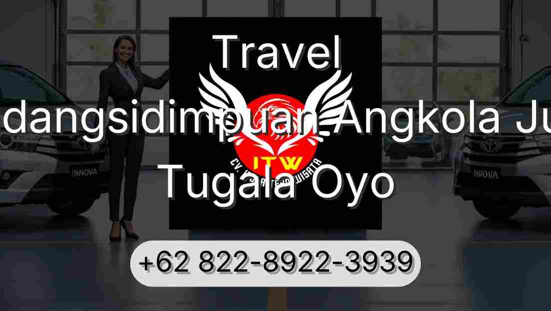 Travel Padangsidimpuan Angkola Julu Tugala Oyo