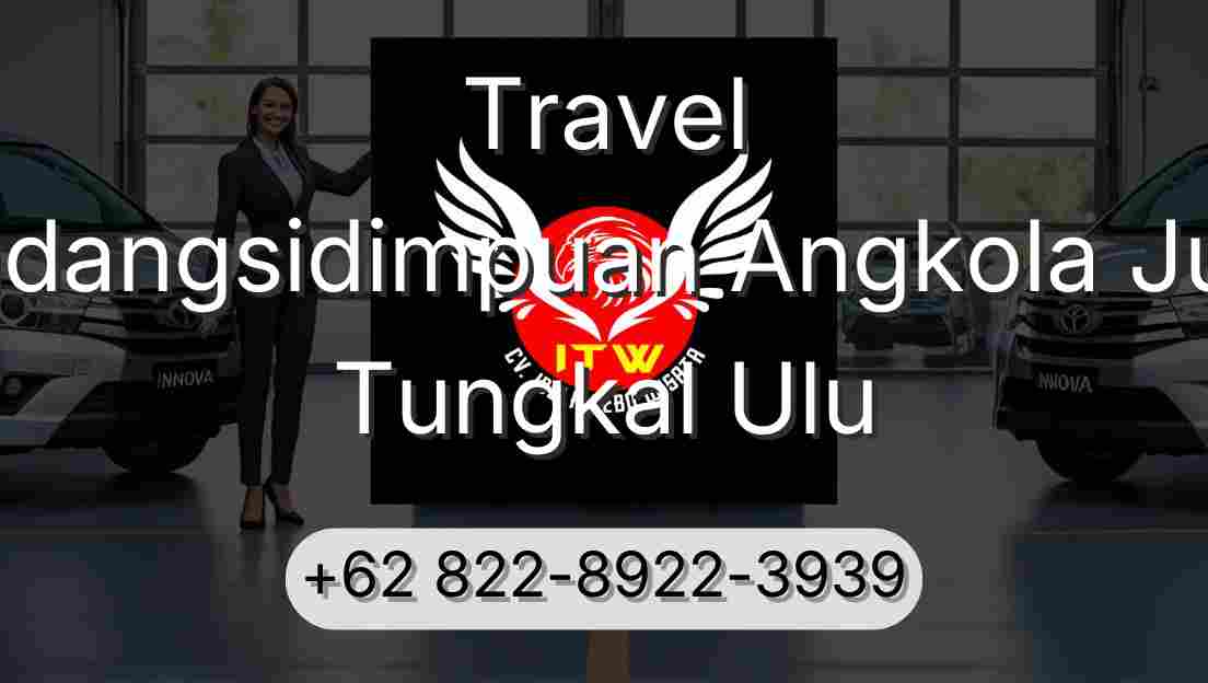 Travel Padangsidimpuan Angkola Julu Tungkal Ulu