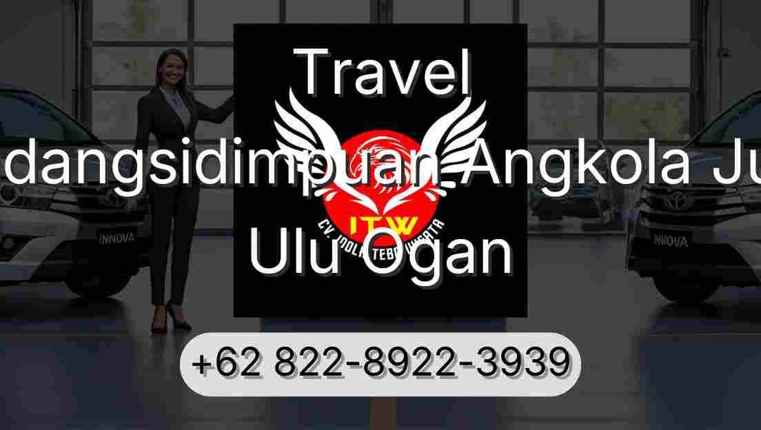 Travel Padangsidimpuan Angkola Julu Ulu Ogan