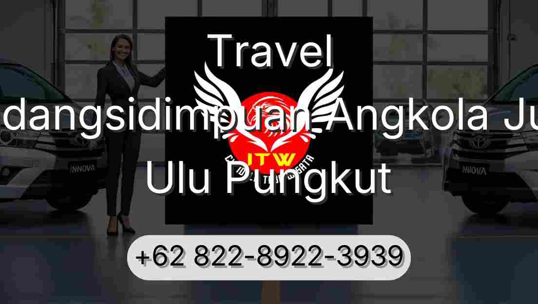 Travel Padangsidimpuan Angkola Julu Ulu Pungkut