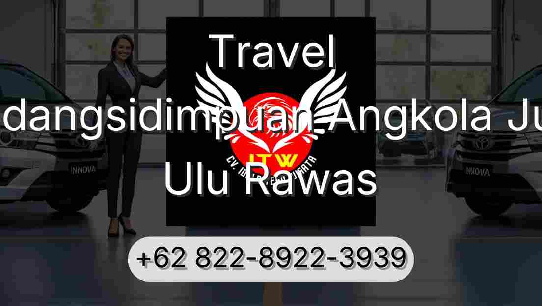 Travel Padangsidimpuan Angkola Julu Ulu Rawas