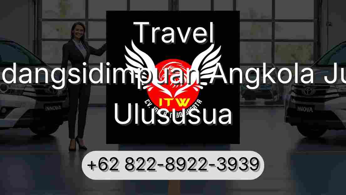 Travel Padangsidimpuan Angkola Julu Ulususua